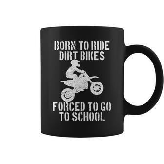 Motocross Motorcycle Ride Dirt Bikes Forced To Go To School Coffee Mug - Monsterry
