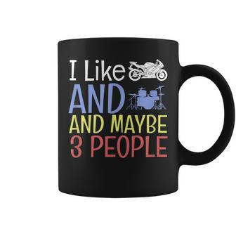 I Like Motorcycles And Drums And Maybe 3 People Coffee Mug | Crazezy UK