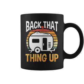 Motorhome Rv Camping Camper Back That Thing Up Coffee Mug - Monsterry DE