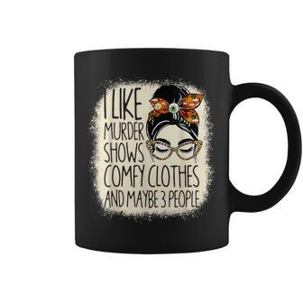 I Like Murder Shows Comfy Clothes 3 People Messy Bun Women Coffee Mug | Mazezy