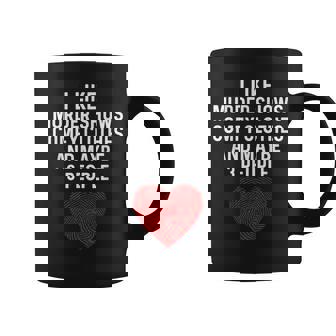 Murder Shows And Comfy Clothes I Like True Crime And Maybe 3 Coffee Mug - Thegiftio UK