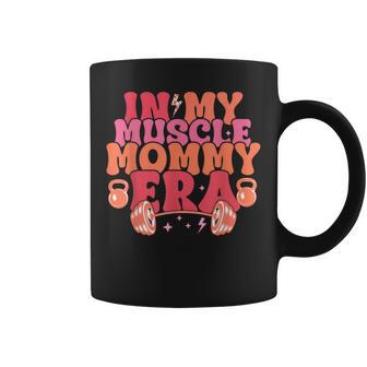 In My Muscle Mom Era Mommy Gymer Happy Mother's Day Coffee Mug - Monsterry