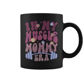 In My Muscle Mommy Era Groovy On Back Coffee Mug | Mazezy AU