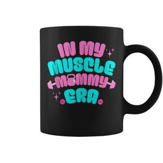 In My Muscle Mommy Era Gym Workout Fitness Team Pump-Cover Coffee Mug - Thegiftio UK