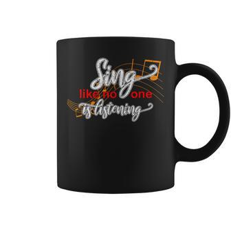 Music Lovers Singing Quote Sing Like No One Is Listening Coffee Mug - Monsterry CA