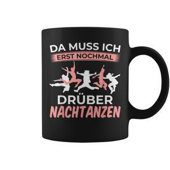 Muss Nochmal Drüber Nachtanzen Dancer Dance Tassen - Geschenkecke