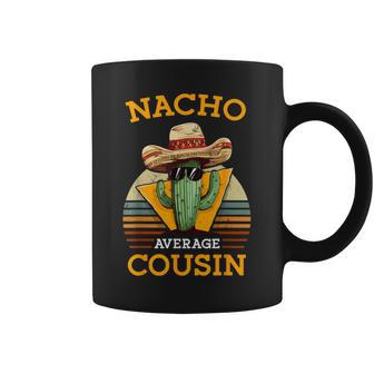 Nacho Average Cousin Mexican Joke Retro Cinco De Mayo Coffee Mug - Monsterry