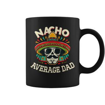 Nacho Average Dad Skull Sombrero Cinco De Mayo Father's Day Coffee Mug - Monsterry UK