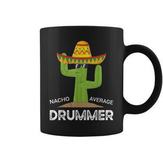 Nacho Average Drummer Cinco De Mayo Mexican Drums Music Coffee Mug - Monsterry CA