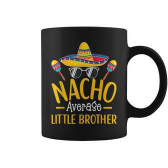 Nacho Average Little Brother Humor Hilarious Sibling Saying Coffee Mug - Monsterry