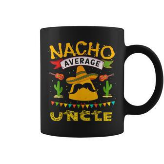 Nacho Uncle Cinco De Mayo Fathers Day Fiesta Mexican Coffee Mug - Seseable