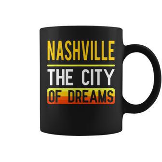 Nashville The City Of Dreams Tennessee Souvenir Coffee Mug - Monsterry AU