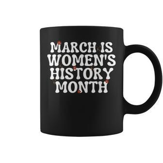National Woman Day March Is Women's History Month Coffee Mug - Seseable