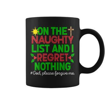 On The Naughty List & I Regret Nothing God Please Forgive Me Coffee Mug - Monsterry DE