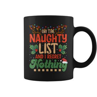 On The Naughty List And I Regret Nothing Christmas Matching Coffee Mug - Seseable