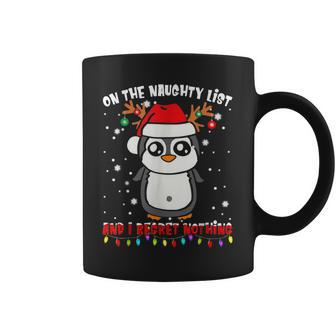 On The Naughty List And I Regret Nothing Penguin Xmas Coffee Mug - Monsterry AU
