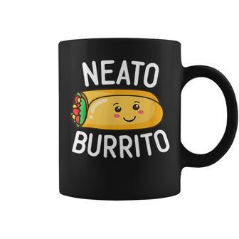 Neato Burrito Cute Kawaii Mexican Food Quote Saying Meme Coffee Mug - Monsterry