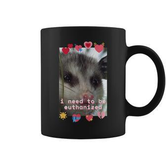 I Need To Be Euthanized Opossum Dark Humor Meme Mental Coffee Mug | Mazezy AU