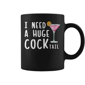 I Need A Huge Cocktail Drinking For Women Coffee Mug - Seseable