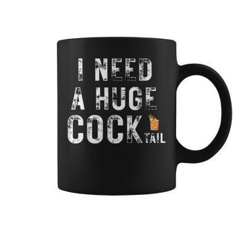 I Need A Huge Cocktail Adult Humor Drinking Coffee Mug - Monsterry CA
