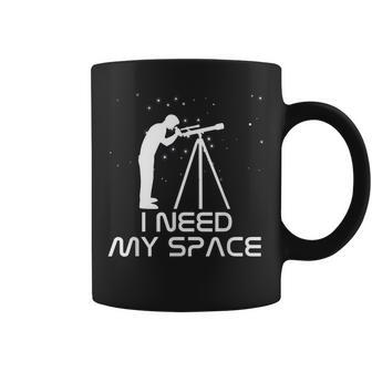 I Need My Space Telescope Astronomy Galaxy Stars Coffee Mug - Monsterry DE