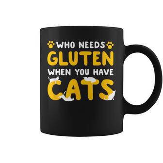 Who Needs Gluten When You Have Cats Gluten Free Celiac Coffee Mug - Monsterry CA