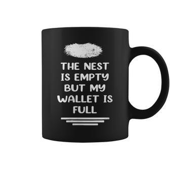 The Nest Is Empty But My Wallet Is Full Empty Nester Parent Coffee Mug - Monsterry AU