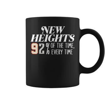 New Heights 92 Of The Time Every Time Coffee Mug - Monsterry