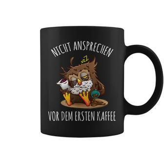 Nicht Ansprechen Vor Dem Ersten Kaffee Eule Morgenmuffel German Tassen - Seseable