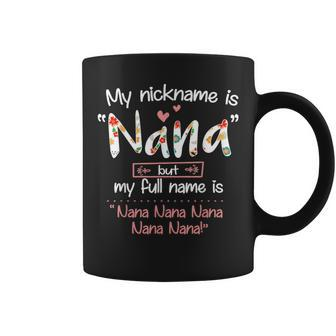 My Nickname Is Nana But My Full Name Grandma Mother's Day Coffee Mug - Seseable