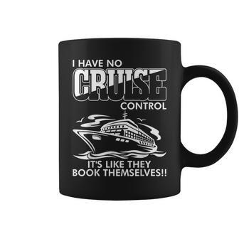 I Have No Cruise Control It Like They Book Themselves Coffee Mug - Monsterry
