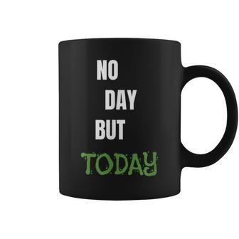 No Day But Today Inspirational & Women Coffee Mug - Monsterry UK
