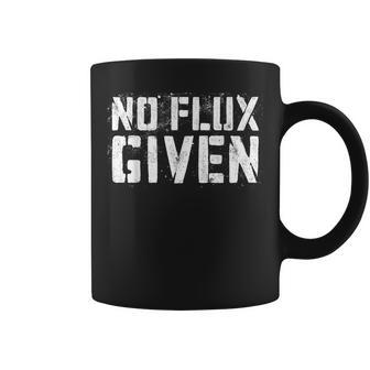 No Flux Given Welder Coffee Mug - Monsterry