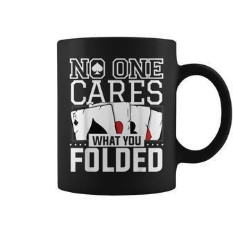 No One Cares What You Folded For A Poker Gambler Coffee Mug - Monsterry DE