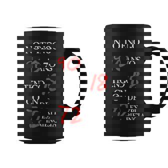 No Tengo 90 Años Tengo 72 Con 1 De Expe Riencia Taza de café - Regaloses