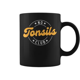 No Tonsils Party Tonisllectomy Recovery Get Well Tonsils Coffee Mug - Monsterry CA