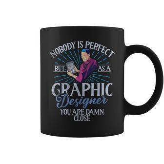 Nobody Is Perfect But As A Graphic er Coffee Mug | Mazezy