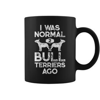 I Was Normal 2 Bull Terriers Ago Dog Lover Coffee Mug | Mazezy