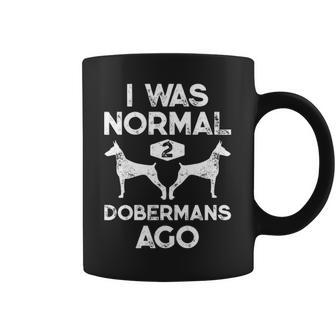 I Was Normal 2 Dobermans Ago Dog Lover Coffee Mug | Mazezy