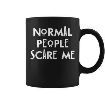 Normal People Scare Me Humor Top Coffee Mug - Monsterry AU