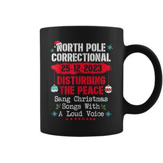 North Pole Correctional Sang Christmas Songs With Loud Voice Coffee Mug | Mazezy