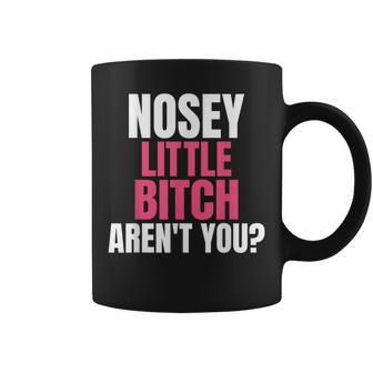 Nosey Little Bitch-Vulgar Profanity Adult Language Coffee Mug - Monsterry DE