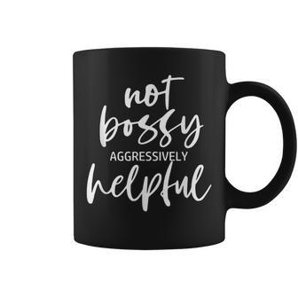 Im Not Bossy Im Aggressively Helpful Quote Boss Coffee Mug | Crazezy CA