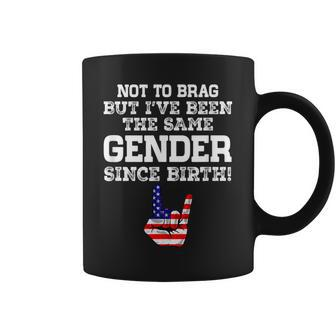Not To Brag But I've Been The Same Gender Since Birth Coffee Mug - Monsterry UK