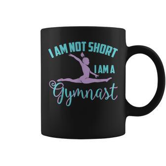 I Am Not Short I Am A Gymnast Cool Gymnastics Coffee Mug - Monsterry