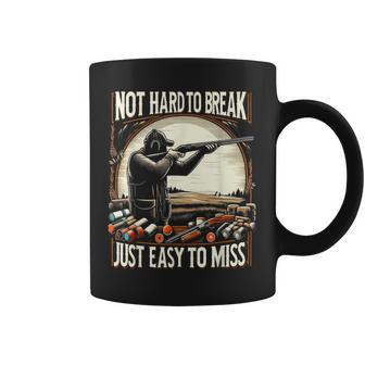 Not Hard To Break Easy To Miss Skeet Coffee Mug - Monsterry