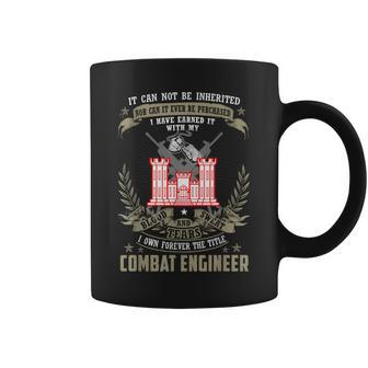 It Can Not Be Inherited Nor Purchased Combat Engineer Coffee Mug - Monsterry