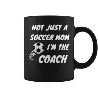 Not Just A Soccer Mom I'm A Coach Team Player Mother's Day Coffee Mug - Monsterry DE