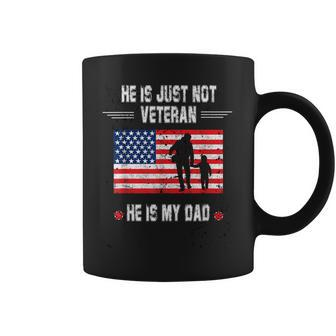 He Is Not Just A Veteran He Is My Dad Veterans Day Coffee Mug - Seseable