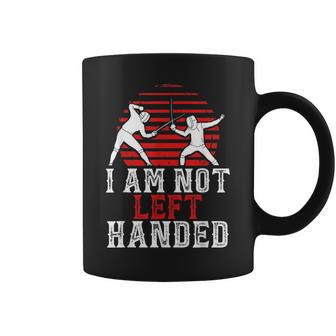 I Am Not Left Handed Fencing Saying Fencer Sports Coffee Mug - Monsterry